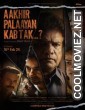 Aakhir Palaayan Kab Tak (2024) Hindi Movie