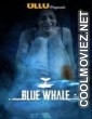 Blue Whale (2021) Ullu Original