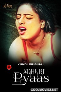 Adhuri Pyaas (2023) KundiApp Original