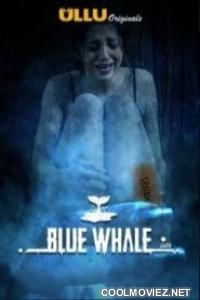 Blue Whale (2021) Ullu Original