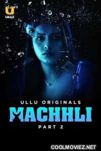 Machhli (2024) Part 2 Ullu Original