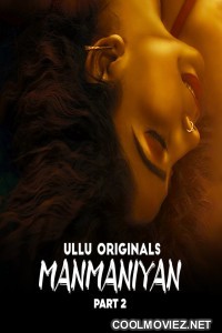 Manmaniyan (2023) Part 2 Ullu Original